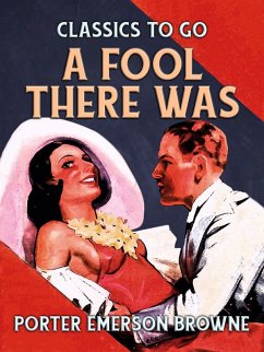 A Fool There Was (eBook, ePUB) - Browne, Porter Emerson