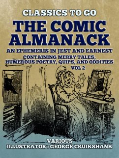 The Comic Almanack An Ephemeris in Jest and Earnest, Containing Merry Tales, Humerous Poetry, Quips, and Oddities Vol 2 (of 2) (eBook, ePUB) - Various