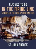 In the Firing Line, Stories of the War by Land and Sea (eBook, ePUB)