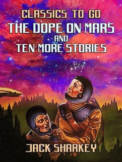 The Dope on Mars and ten more stories (eBook, ePUB) - Sharkey, Jack