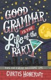 Good Grammar is the Life of the Party (eBook, ePUB)