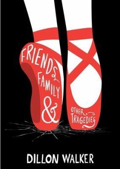 Friends, Family, And Other Tragedies (eBook, ePUB) - Walker, Dillon