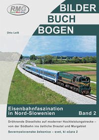 Eisenbahnfaszination in Nord-Slowenien - Band 2