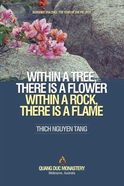 Within a Tree, There Is a Flower. Within a Rock, There Is a Flame - Thich Nguyen T&