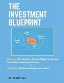 The Investment Blueprint: Mastering: The Monetary System, Market Cycles, and Cycle Based Investment Strategy & Navigating: The Impending Financi
