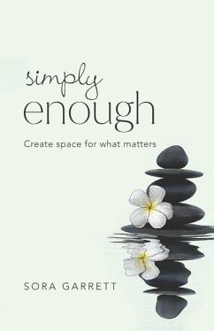 Simply Enough: Create Space for What Matters - Garrett, Sora