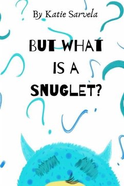 But What Is A Snuglet? - Sarvela, Katie