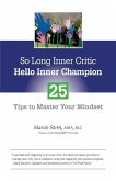 So Long Inner Critic, Hello Inner Champion: 25 Tips to Master Your Mindset