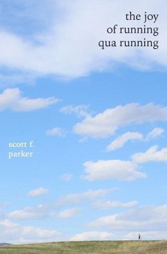 The Joy of Running qua Running - Parker, Scott F.