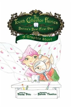 The Tooth Collector's Fairies: Batina's Best First Day A Graphic Short - Ditto, Denise