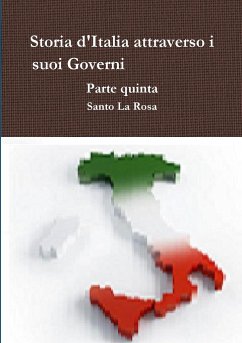 Storia d'Italia attraverso i suoi Governi Parte quinta - La Rosa, Santo