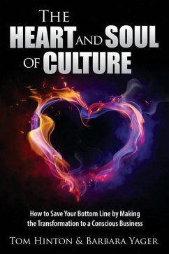 The Heart and Soul of Culture: How to Save Your Bottom Line by Making the Transformation to a Conscious Business - Yager, Barbara; Hinton, Tom