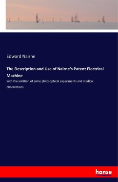 The Description and Use of Nairne's Patent Electrical Machine - Nairne, Edward