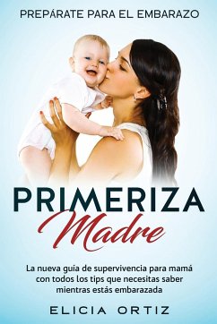 Madre primeriza - Ortiz, Elicia