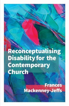 Reconceptualising Disability for the Contemporary Church - MacKenney-Jeffs, Frances