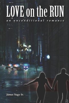 Love on the Run: An Unconditional Romance - Nagy Sr, James