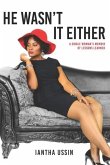 He Wasn't It Either: A Single Woman's Memoir of Lessons Learned