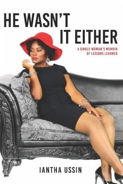 He Wasn't It Either: A Single Woman's Memoir of Lessons Learned - Ussin, Iantha