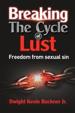 Breaking the Cycle of Lust: Freedom from Sexual Sin - Buckner Jr, Dwight Kevin