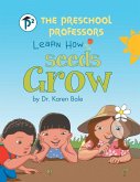 The Preschool Professors Learn How Seeds Grow
