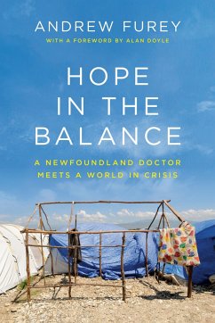 Hope in the Balance: A Newfoundland Doctor Meets a World in Crisis - Furey, Andrew