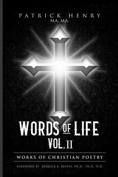 Words of Life Vol. II: Works of Christian Poetry - Publishing, LLC p Pentecostal; Henry Ma, Ma Patrick