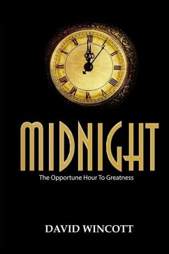 Midnight: The Opportune Hour To Greatness - Wincott, David