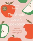 The Apple Lover's Cookbook: Revised and Updated