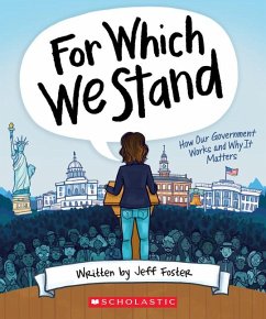 For Which We Stand: How Our Government Works and Why It Matters - Foster, Jeff