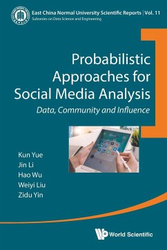PROBABILISTIC APPROACHES FOR SOCIAL MEDIA ANALYSIS - Kun Yue, Yin Li Wu Liu & Zidu Yin & Zidu