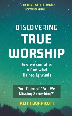 Discovering True Worship - Dorricott, Keith