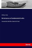 Six lectures on fundamental truths