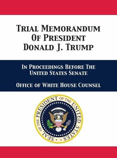 Trial Memorandum Of President Donald J. Trump - Cipollone, Pat A.; Office of White House Counsel; Sekulow, Jay Alan