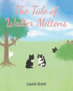 The Tale of Walter Mittens - Grant, Laurie C.