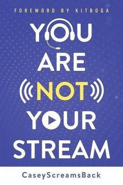 You Are Not Your Stream: A Twitch Broadcaster's Guide to Success Online and Behind the Scenes - Heartsupport