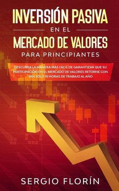 Inversión Pasiva En El Mercado De Valores Para Principiantes - Florín, Sergio