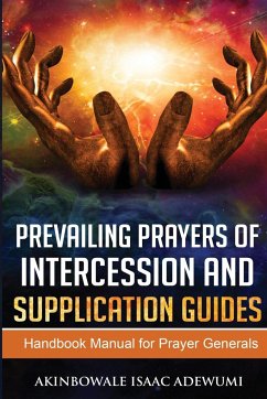 PREVAILING PRAYERS OF INTERCESSION AND SUPPLICATION GUIDES - Adewumi, Akinbowale