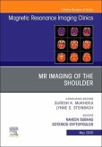 MR Imaging of the Shoulder, an Issue of Magnetic Resonance Imaging Clinics of North America