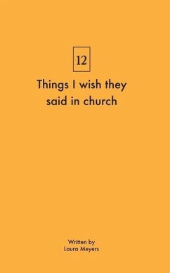 Things I wish they said in church - Meyers, Laura