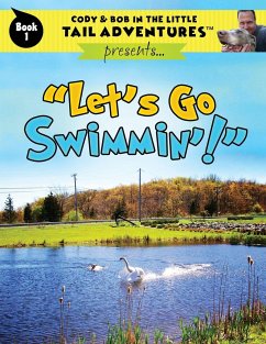Cody & Bob In The Little Tail Adventures: Let's Go Swimmin'! - Wolff, Bob