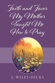 Faith and Favor My Mother Taught Me How to Pray