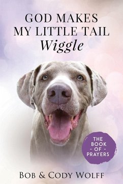 God Makes My Little Tail Wiggle - Wolff, Bob