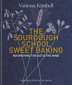 The Sourdough School: Sweet Baking - Kimbell, Vanessa