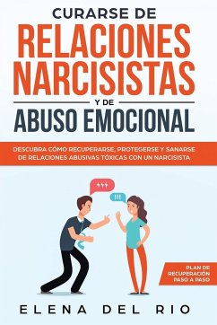 Curarse de relaciones narcisistas y de abuso emocional - Rio, Elena Del