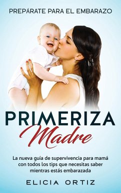 Madre primeriza - Ortiz, Elicia