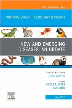 New and Emerging Diseases: An Update, an Issue of Veterinary Clinics of North America: Exotic Animal Practice