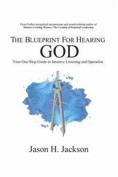 The Blueprint For Hearing GOD: Your One Stop Guide to Intuitive Listening - Jackson, Jason H.