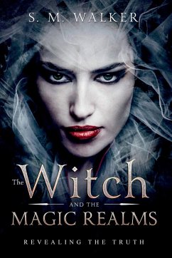 The Witch and the Magic Realms Revealing the Truth - Walker, S. M.