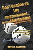 Don't Gamble on Life Improvement... Until You Shift the Odds! (Second Edition)