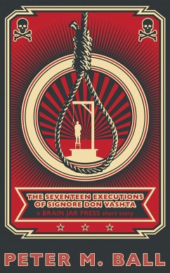 The Seventeen Executions of Signore Don Vashta - Ball, Peter M.